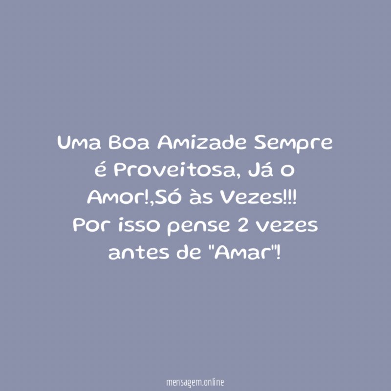 Uma Boa Amizade Sempre é Proveitosa