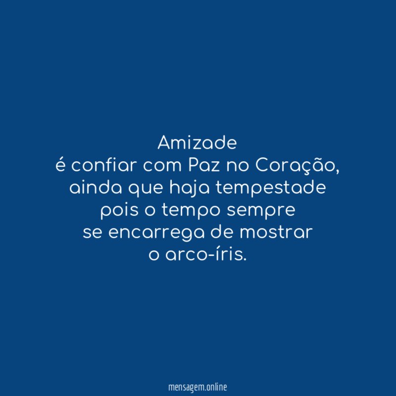 Amizade é confiar com Paz no Coração