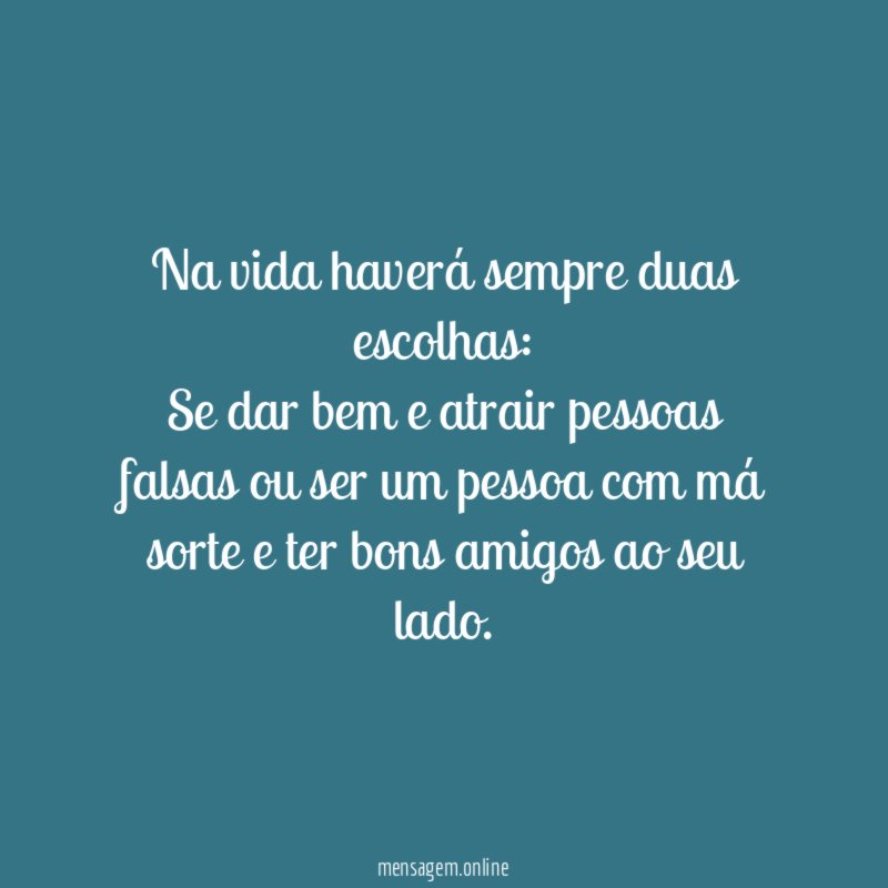 Na vida haverá sempre duas escolhas