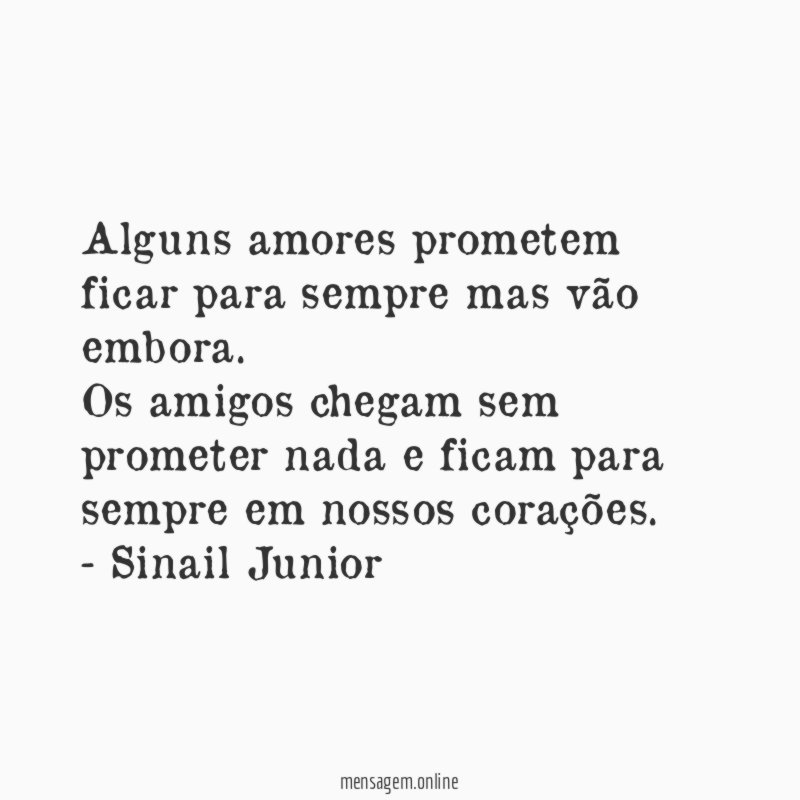 Alguns amores prometem ficar para sempre mas vão embora
