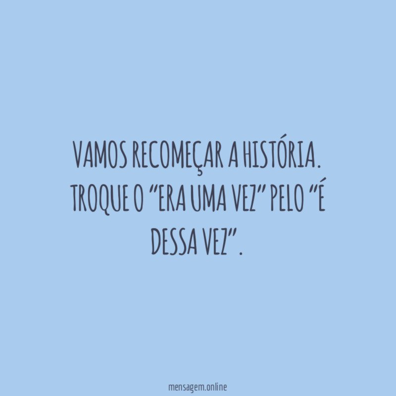 Vamos recomeçar a história