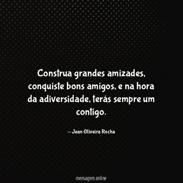 Construa grandes amizades