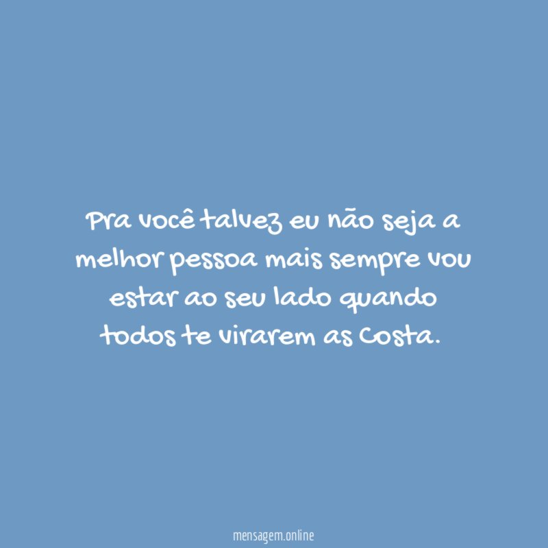 Pra você talvez eu não seja a melhor