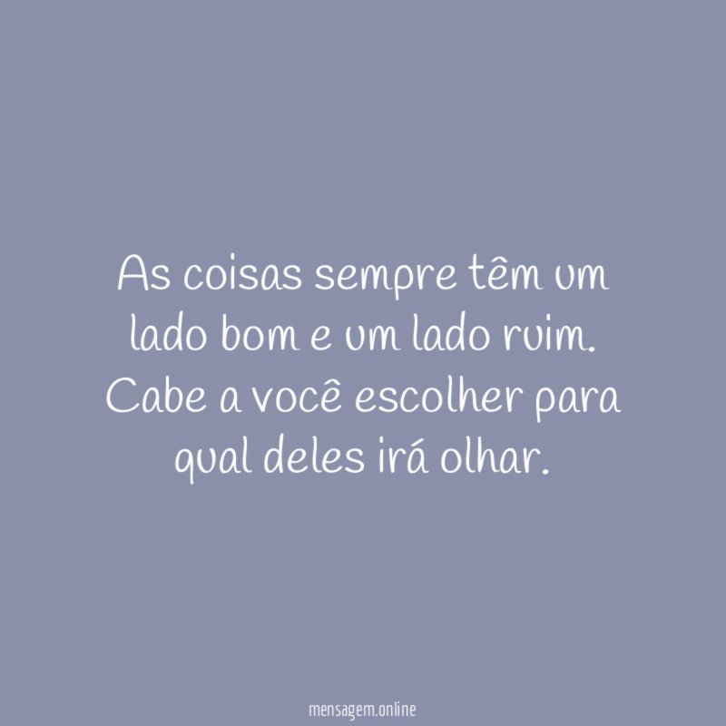 As coisas sempre têm um lado bom e um lado ruim