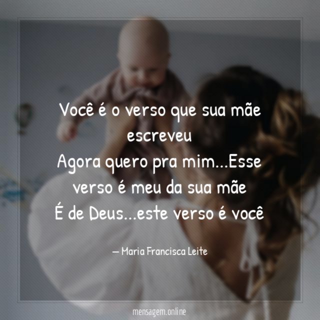 Você é o verso que sua mãe escreveu Agora quero pra mim