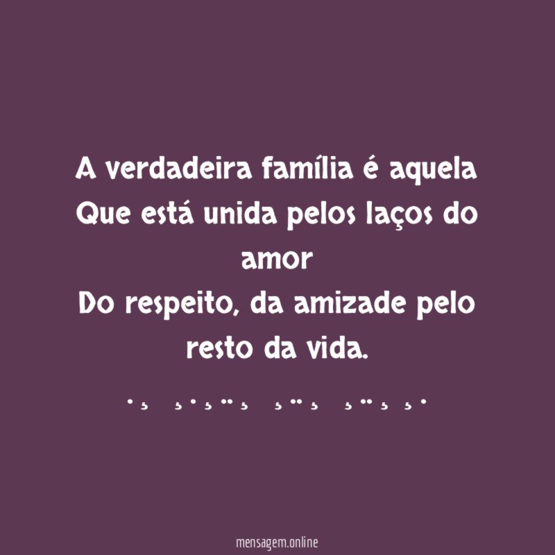 A verdadeira família é aquela Que está unida pelos