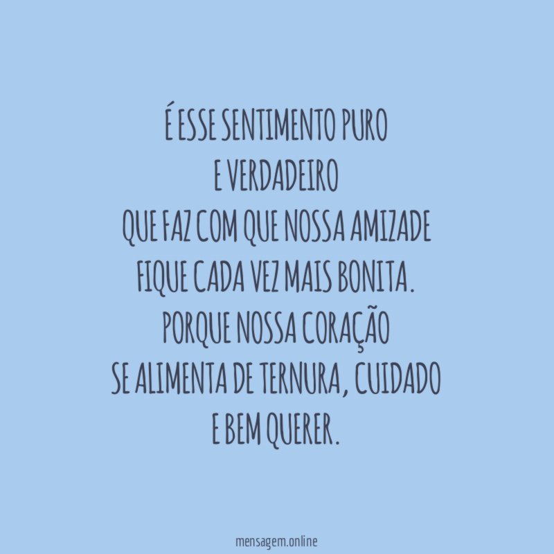 É esse sentimento puro e verdadeiro que faz com que