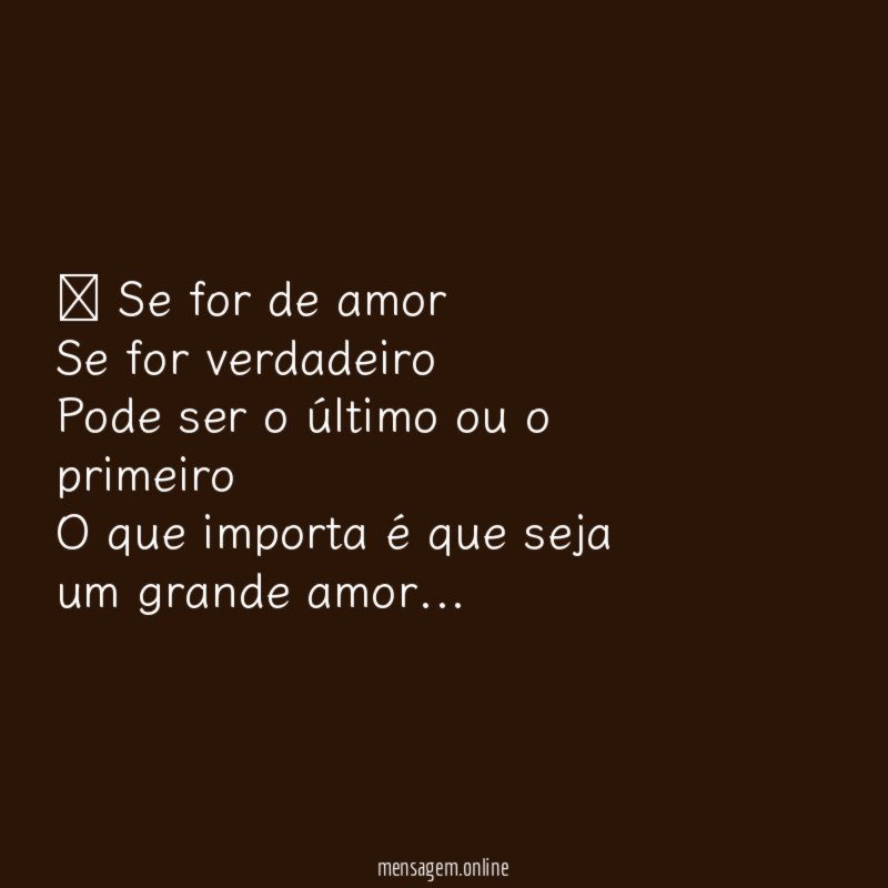 ” Se for de amor Se for verdadeiro Pode ser