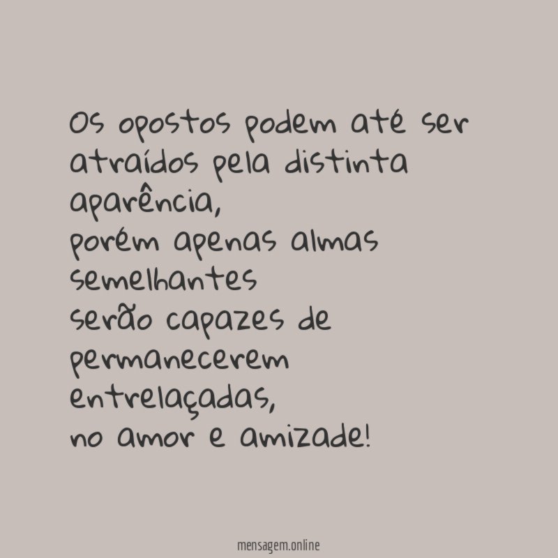 Os opostos podem até ser atraídos pela distinta aparência
