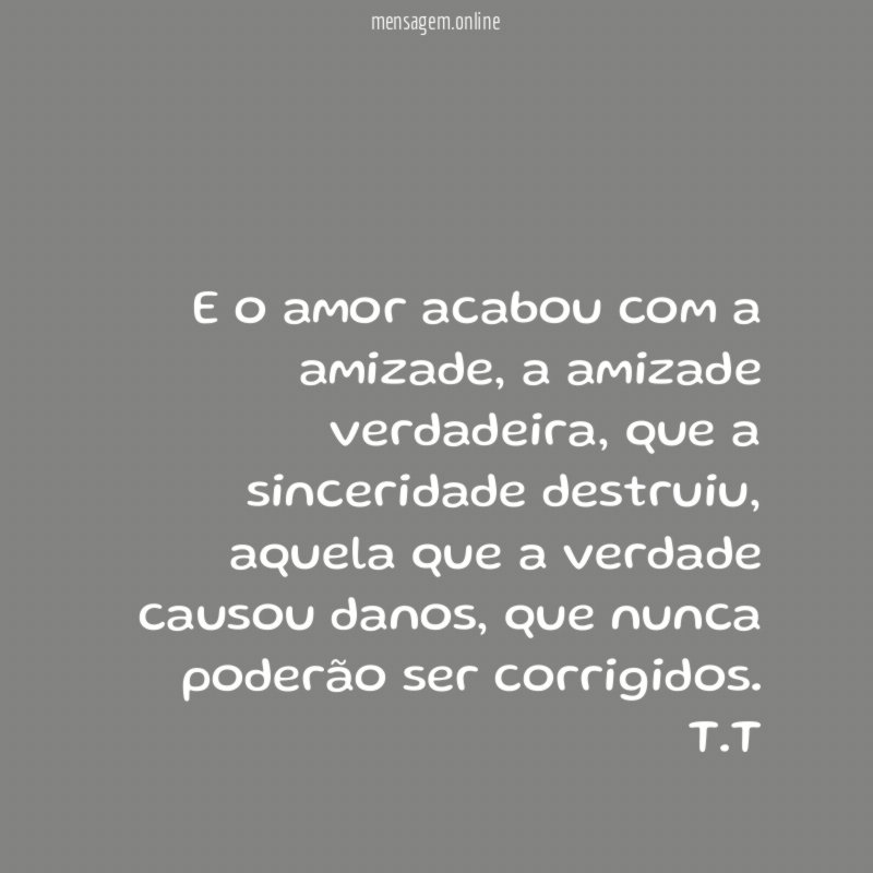 e o amor acabou com a amizade