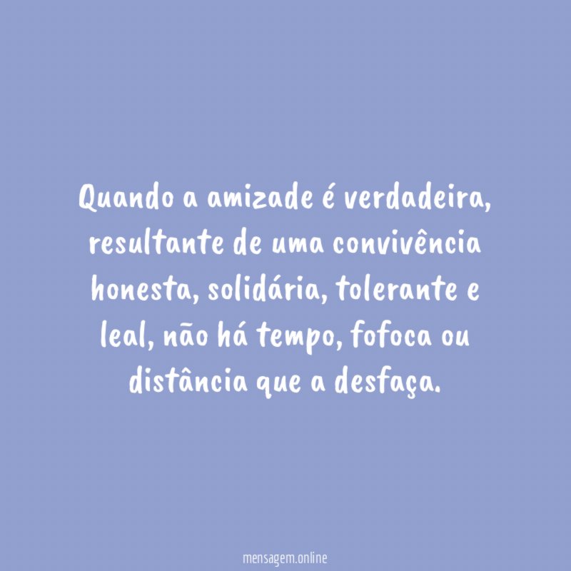 Quando a amizade é verdadeira