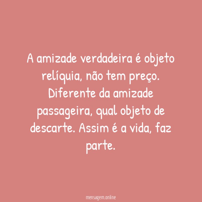 A amizade verdadeira é objeto relíquia