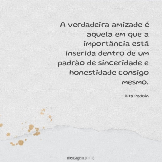 A verdadeira amizade é aquela em que a