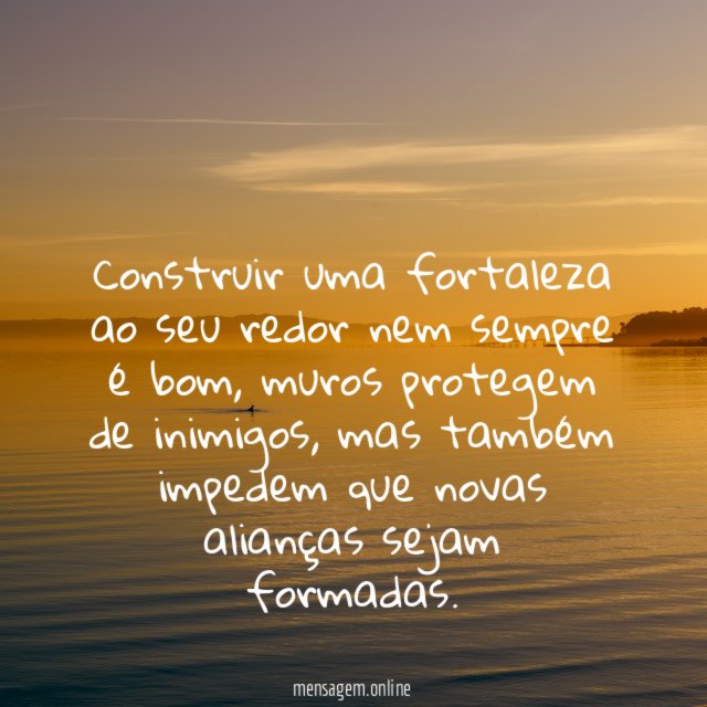 Construir uma fortaleza ao seu redor nem sempre é bom