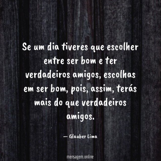 Se um dia tiveres que escolher entre ser