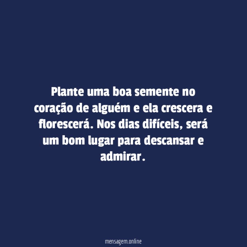 Plante uma boa semente no coração de alguém