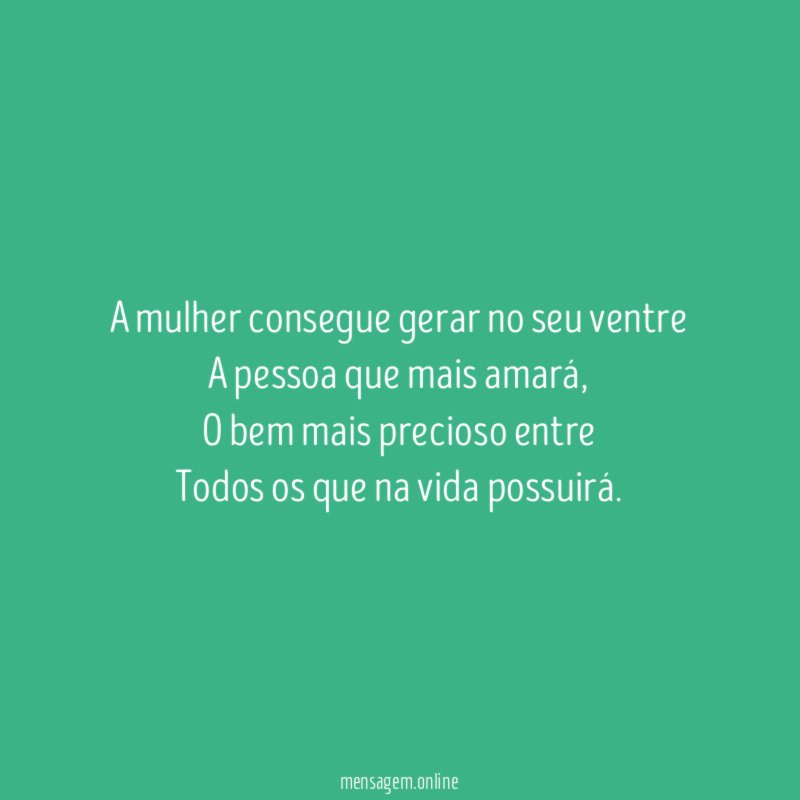 A mulher consegue gerar no seu ventre A pessoa que mais amará