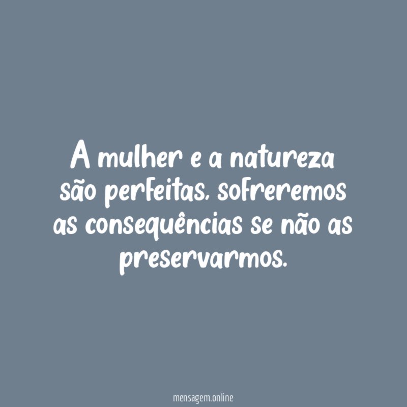 A mulher e a natureza são perfeitas