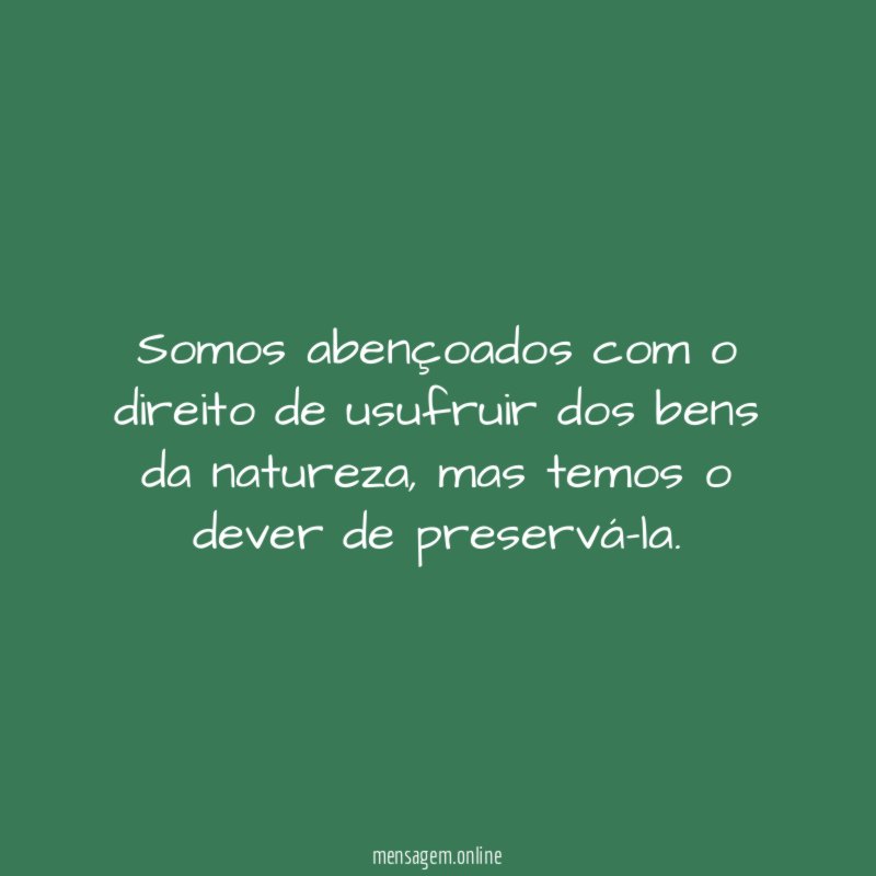 somos abençoados com o direito de usufruir dos bens da natureza