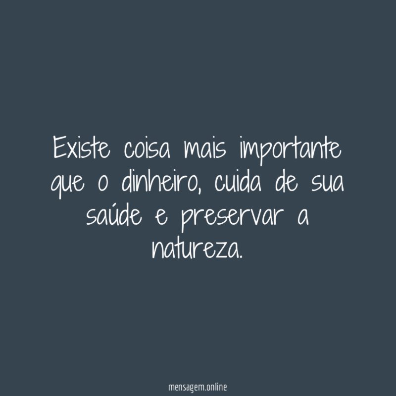 Existe coisa mais importante que o dinheiro