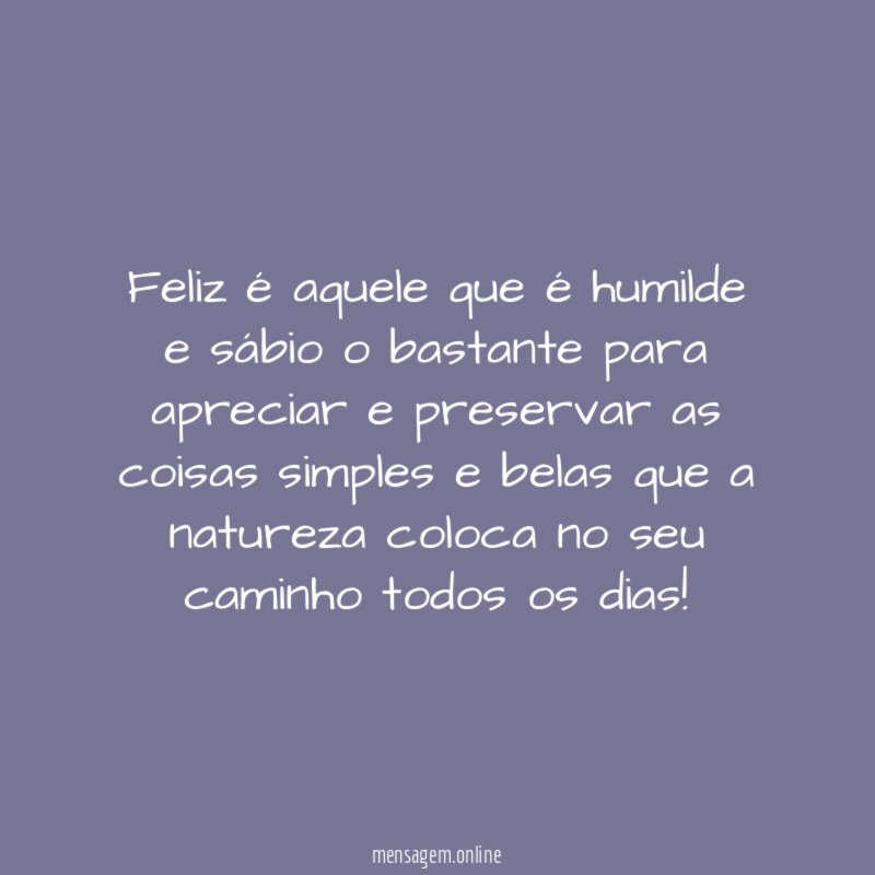 Feliz é aquele que é humilde e sábio