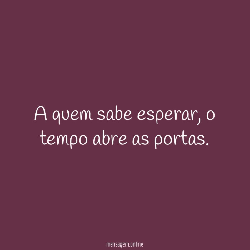 A quem sabe esperar