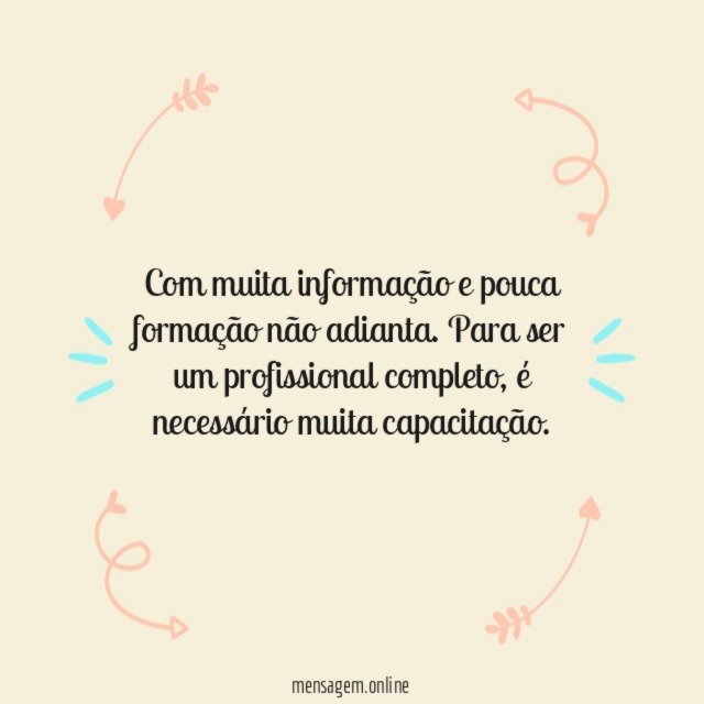 Com muita informação e pouca formação não adianta