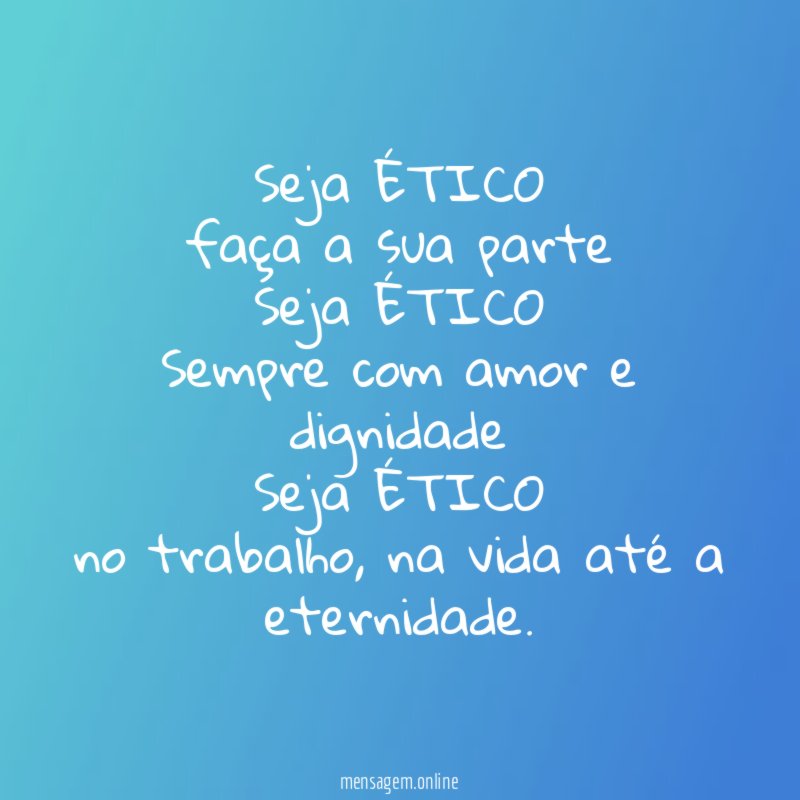 Seja ÉTICO faça a sua parte Seja ÉTICO Sempre com amor