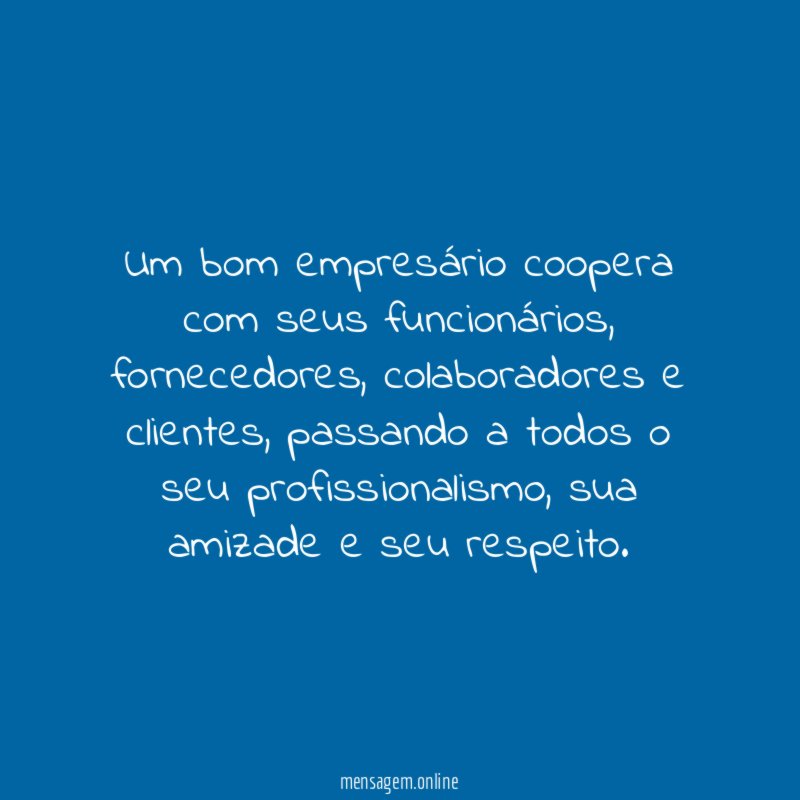 Um bom empresário coopera com seus funcionários