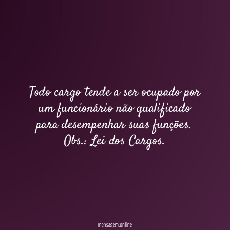 Todo cargo tende a ser ocupado por um