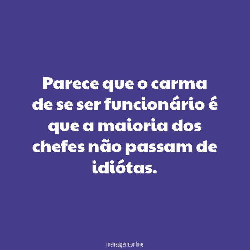 Parece que o carma de se ser funcionário