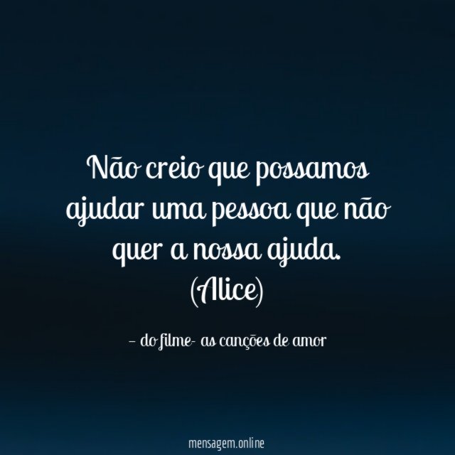 Não creio que possamos ajudar uma pessoa que