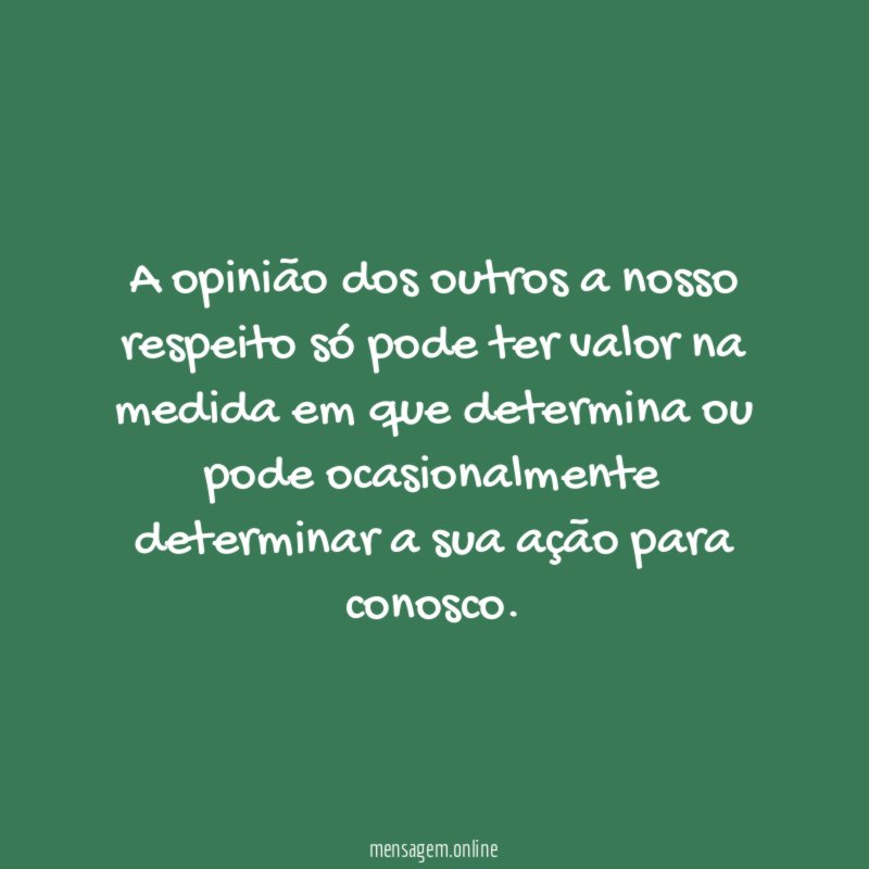 A opinião dos outros a nosso respeito só
