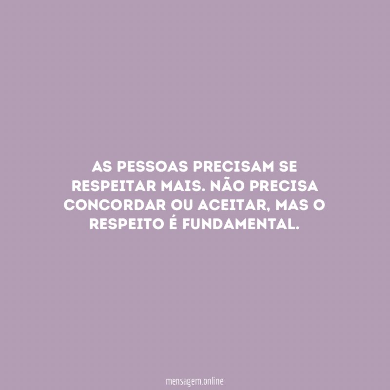 As pessoas precisam se respeitar mais