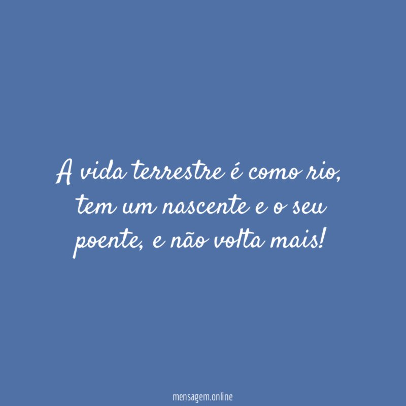 A vida terrestre é como rio