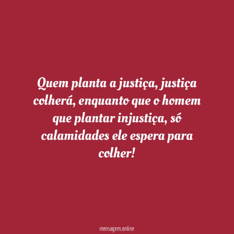 Quem planta a justiça