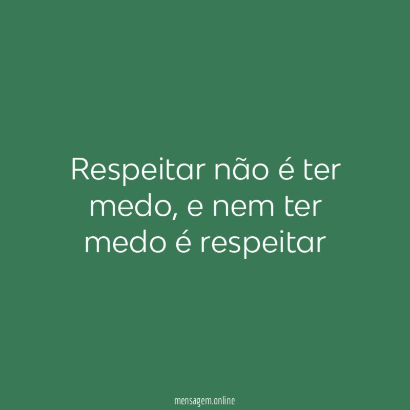 Respeitar não é ter medo
