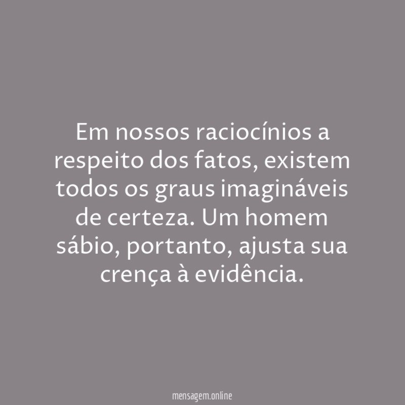 Em nossos raciocínios a respeito dos fatos