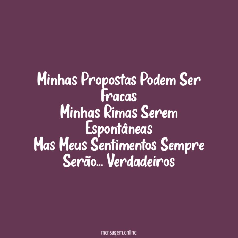 Minhas Propostas Podem Ser Fracas Minhas Rimas Serem Espontâneas Mas