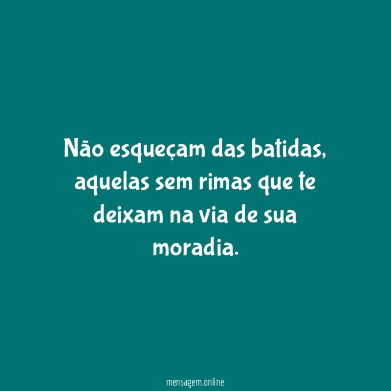 Não esqueçam das batidas