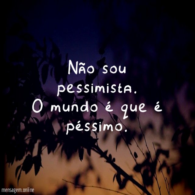 Não sou pessimista