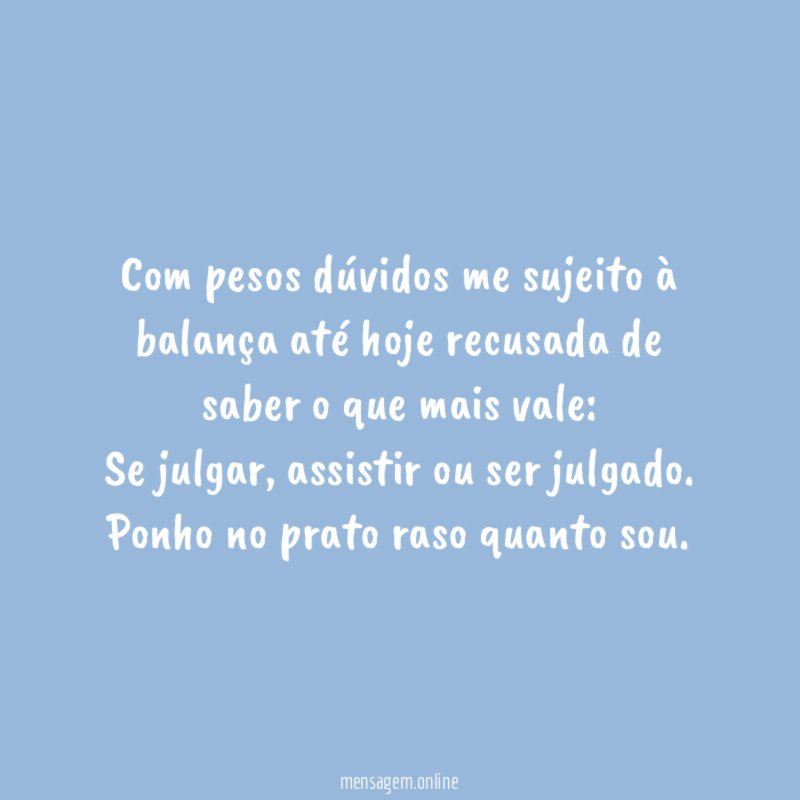 Com pesos dúvidos me sujeito à balança até