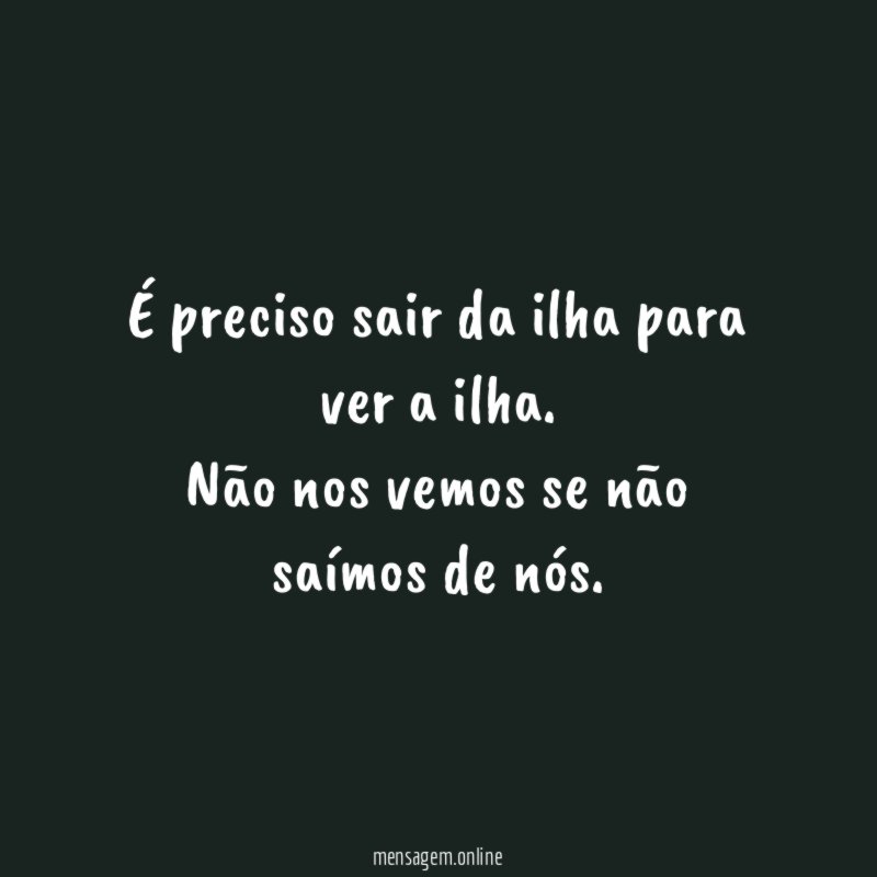 É preciso sair da ilha para ver a ilha