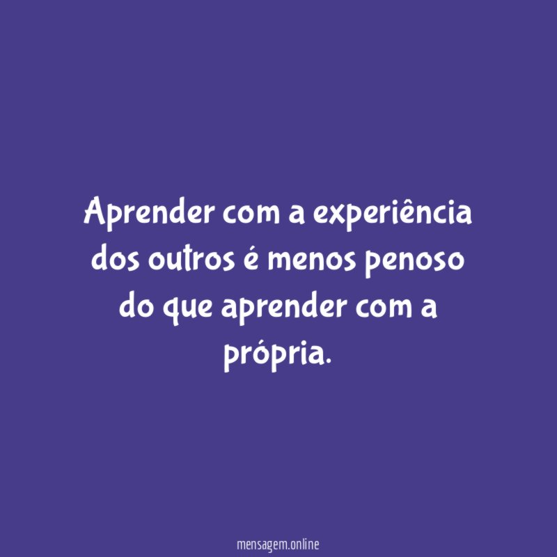 Aprender com a experiência dos outros é menos