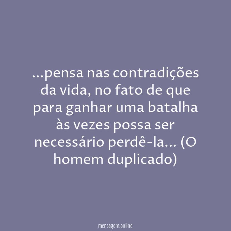 pensa nas contradições da vida