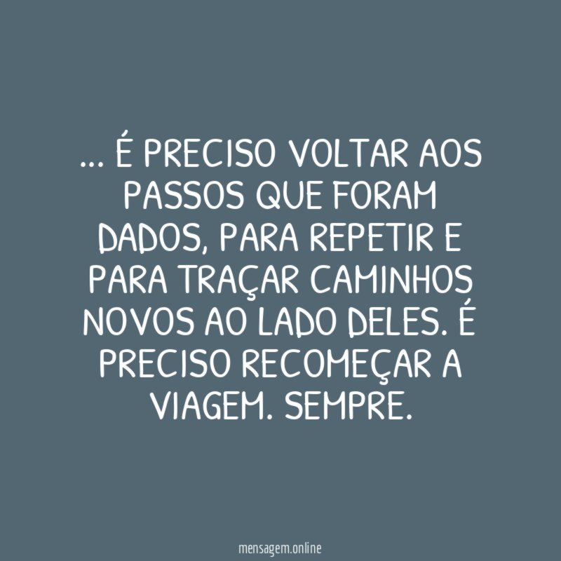 É preciso voltar aos passos que foram dados