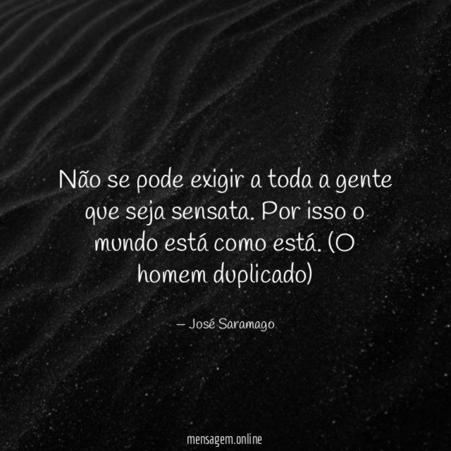 Não se pode exigir a toda a gente que seja sensata