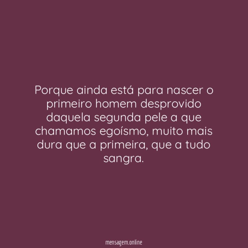 Porque ainda está para nascer o primeiro homem