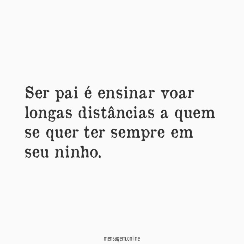 Ser pai é ensinar voar longas distâncias a