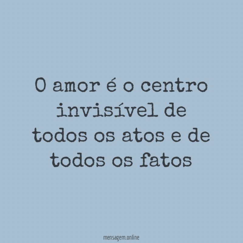 O amor é o centro invisível de todos